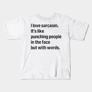 I love sarcasm Kids T-Shirt